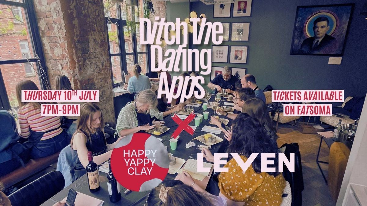 💘Ditch The Dating Apps x Happy Yappy Clay | Manchester, 10 July | Event in Manchester | AllEvents