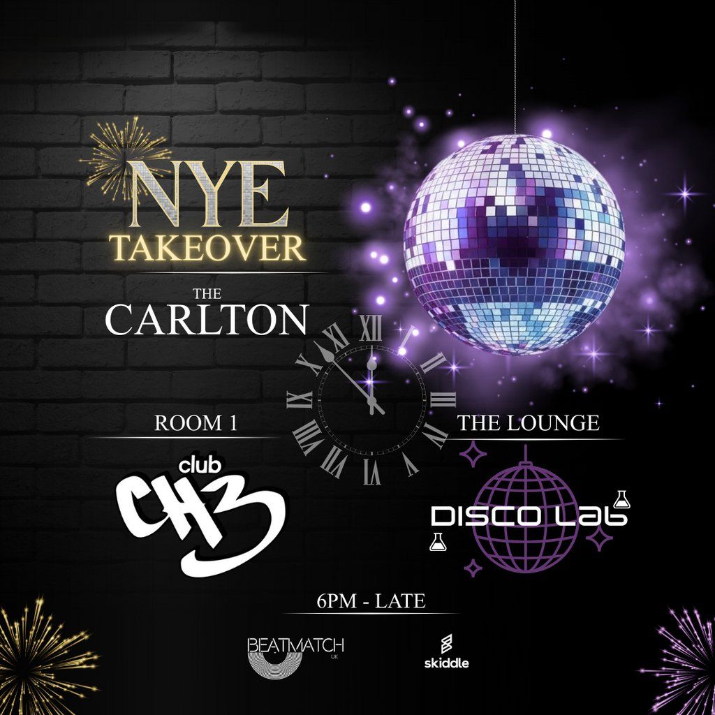 New Year's Eve Takeover at The Carlton W/ Club CH3 & Disco Lab, 31 December | Event in Stoke On Trent