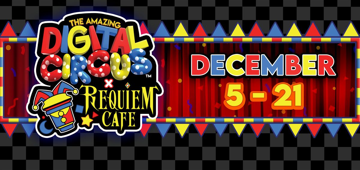 December 16th The Amazing Digital Circus x Requiem Cafe 1hr Timeslot RSVP, 16 December | Event in Anaheim