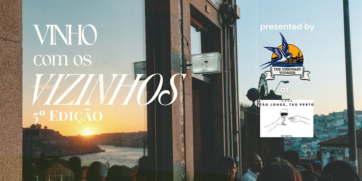 Vinho com os Vizinhos (Wine with Neighbors) 5th Edition, 29 November | Event in Vila Nova de Gaia | AllEvents