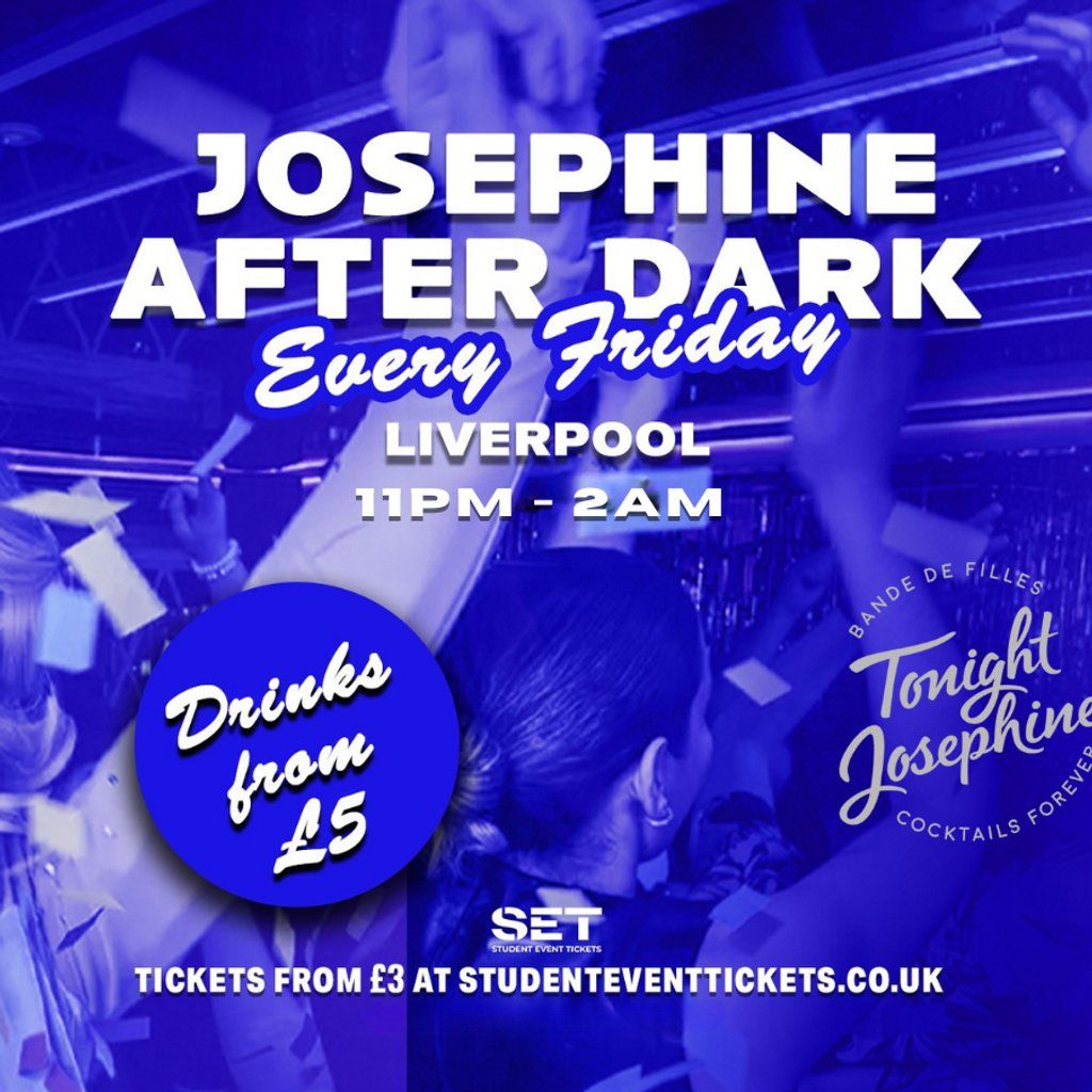 Josephine After Dark @ Tonight Josephine Liverpoo - Every Friday, 25 July | Event in Liverpool | AllEvents
