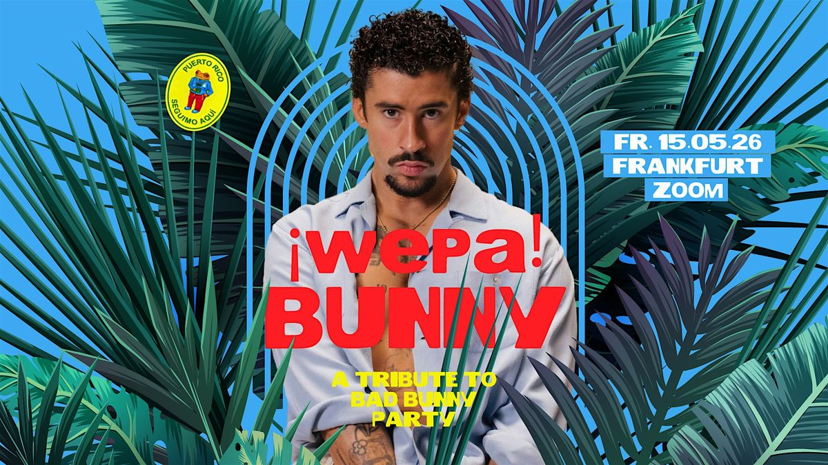 ¡Wepa! Bunny • Zoom • Frankfurt — ZOOM Frankfurt