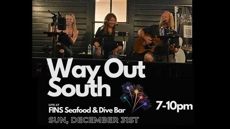 NEW YEAR’S EVE? with Way Out South FINS Seafood and Dive Bar, FINS
