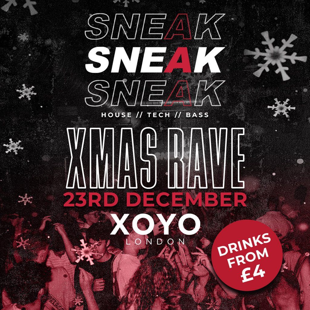 SNEAK XMAS RAVE @ XOYO London - Tuesday 23rd December, 23 December | Event in London | AllEvents
