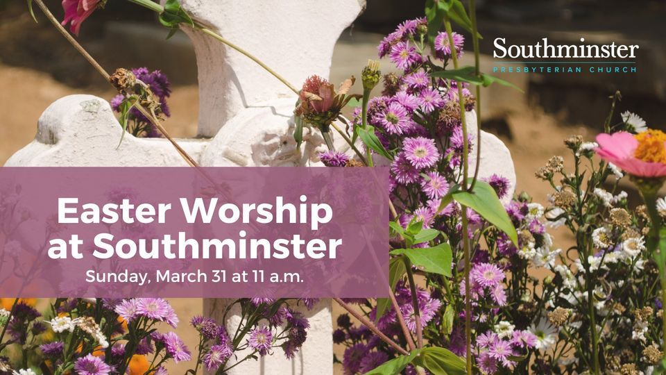 Easter Worship , Southminster Presbyterian Church Tulsa, OK, 31 March