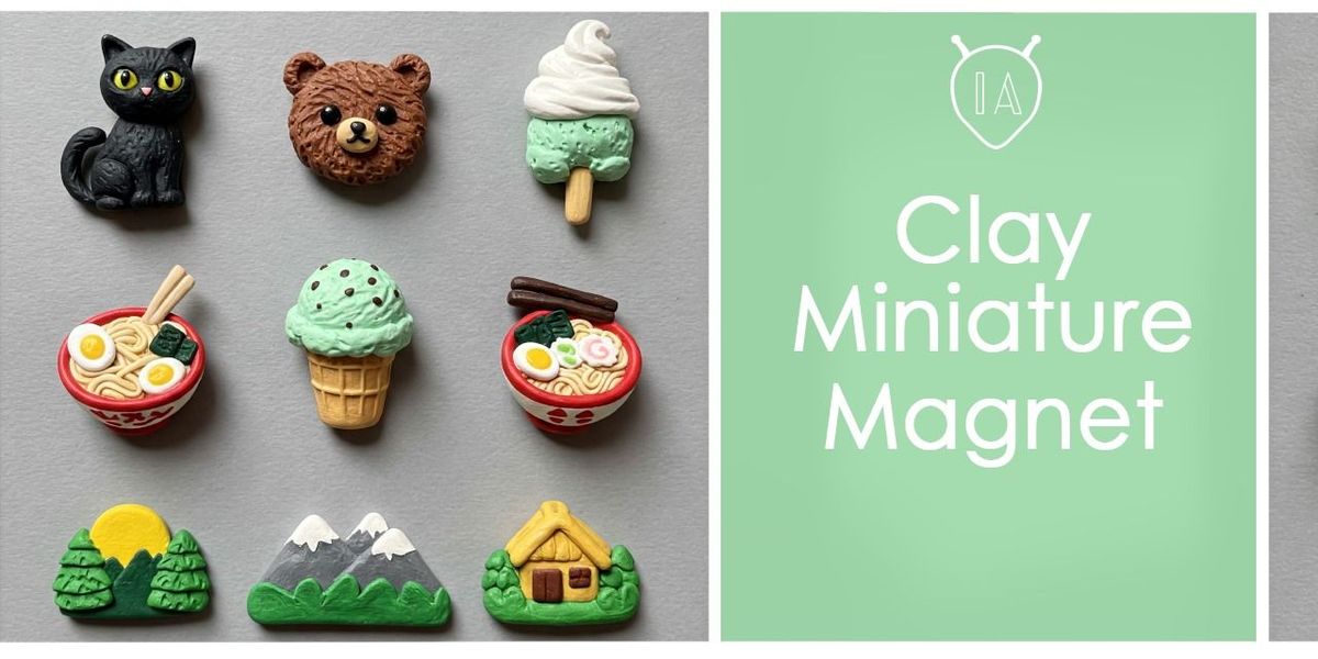 Clay Miniatures and Magnet making