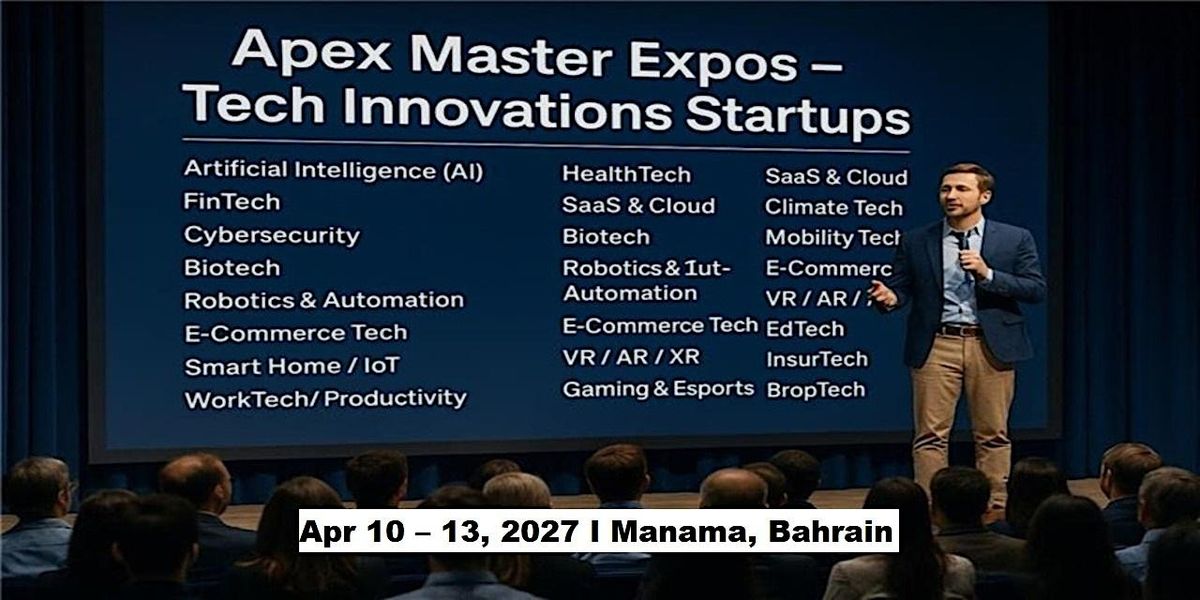 Apex Master Expos – Tech & Startup Innovations in  Manama, Bahrain, 10 April | Event in Manama | AllEvents
