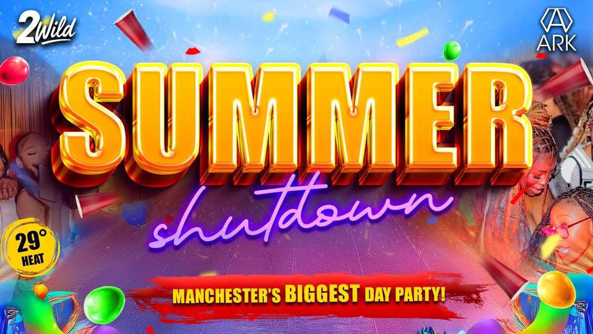 SUMMER SHUTDOWN - MANCHESTER'S BIGGEST SUMMER HEATWAVE DAY PARTY! | Event in Manchester | AllEvents