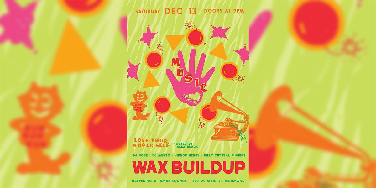 Wax Buildup, 13 December | Event in Richmond | AllEvents