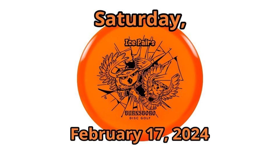 Ice Pairs 2024 Burnsboro Disc Golf Windsor February 17 2024 Ice Pairs 2024 Burnsboro Disc Golf Windsor February 17 2024