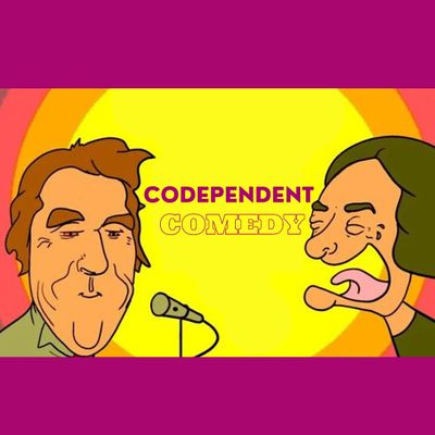Codependent Comedy