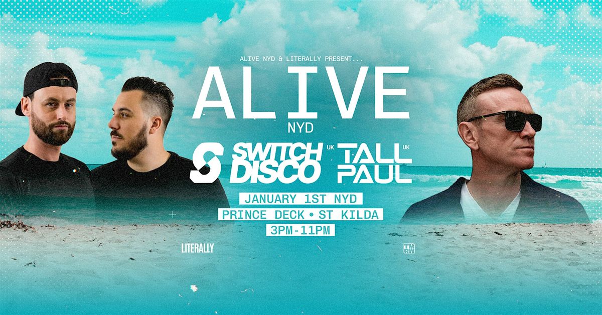 ALIVE NYD feat. SWITCH DISCO (UK) + TALL PAUL (UK), 1 January | Event in St Kilda | AllEvents