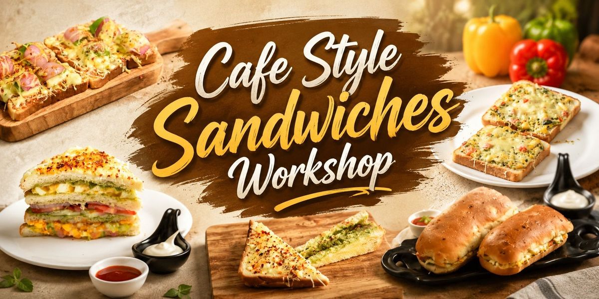 Cafe Style Sandwiches Workshop