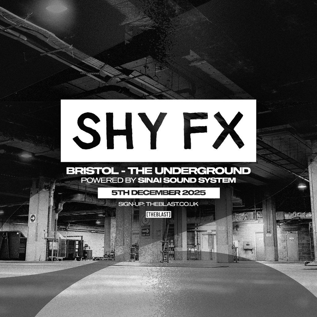 Shy FX Bristol | [THE BLAST] x The Underground x Sinai, 5 December | Event in Bristol | AllEvents