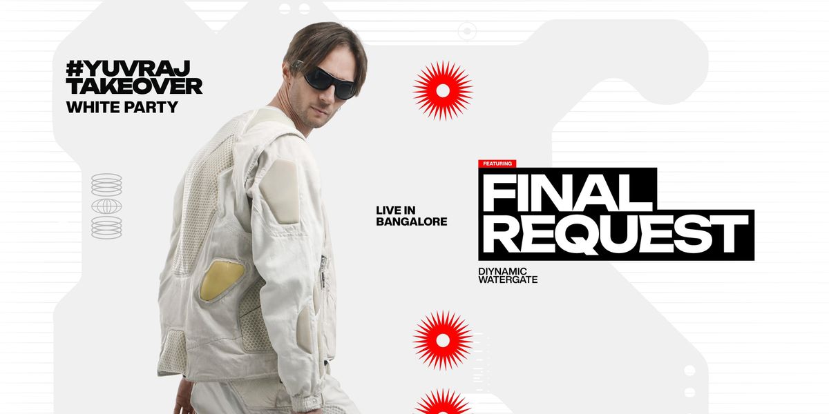 FINAL REQUEST Live in Bangalore // White Party, 29 August | Event in Bangalore | AllEvents