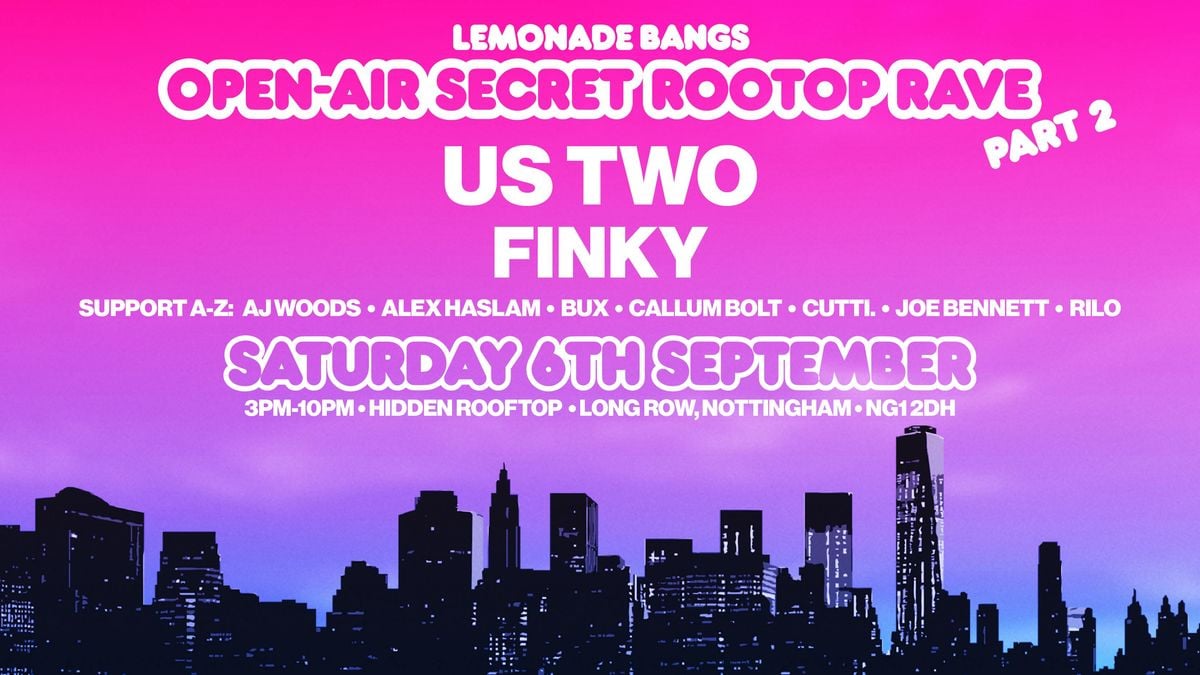 OPEN-AIR EXCLUSIVE ROOFTOP RAVE W/ US TWO &amp; FINKY , 6 September | Event in Nottingham | AllEvents