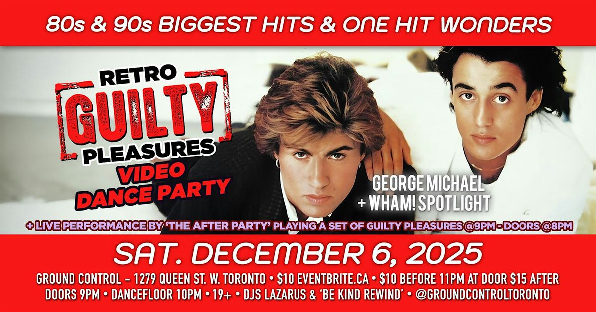 80s/90s Retro GUILTY Pleasures Video Dance  w/ Wham!/G. Michael Spotlight, 6 December | Event in Toronto | AllEvents