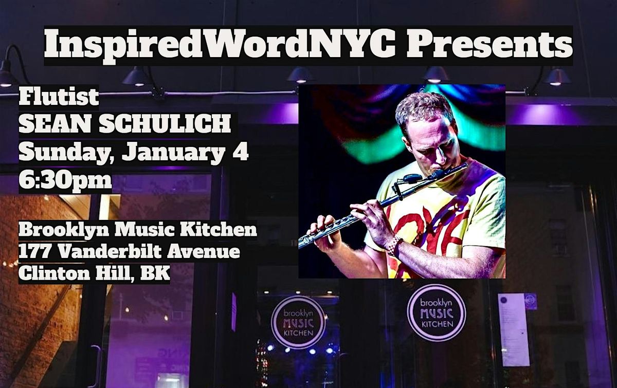InspiredWordNYC Presents Flutist SEAN SCHULICH at Brooklyn Music Kitchen, 4 January | Event in Brooklyn | AllEvents