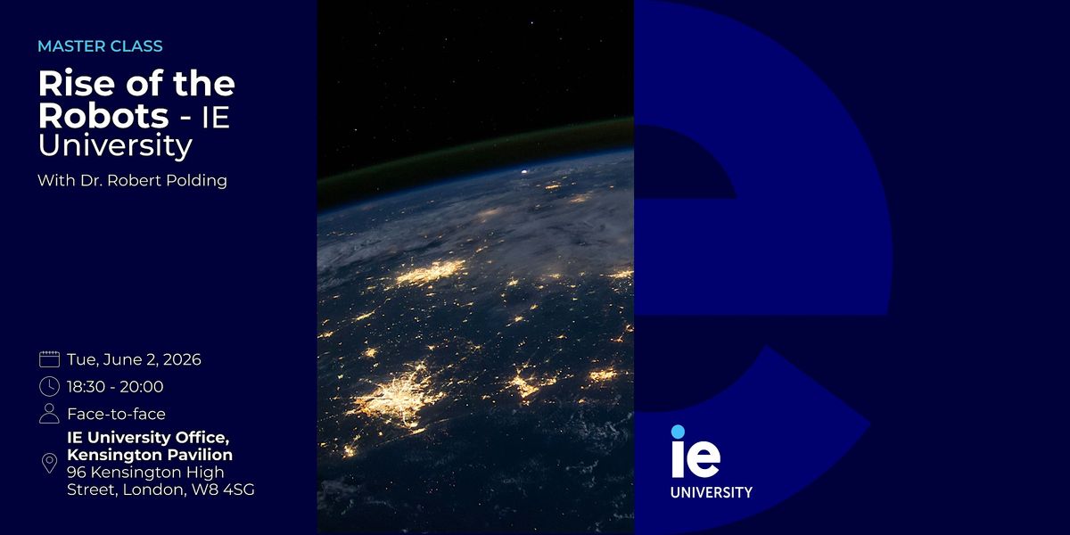 IE University: Rise of the Robots, 2 June | Event in London | AllEvents
