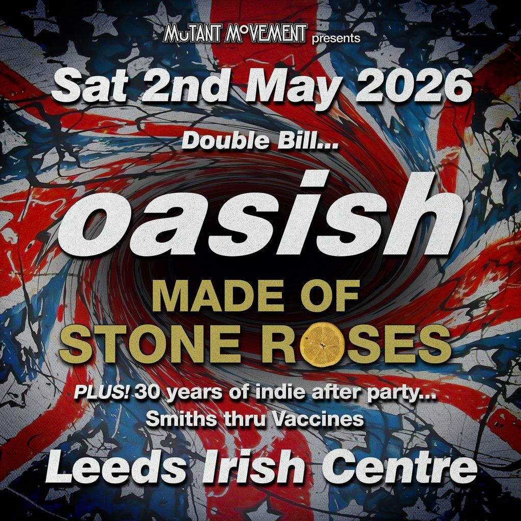 Oasish // Made Of Stone Roses: LEEDS inc 30 years of indie party, 2 May | Event in Leeds | AllEvents