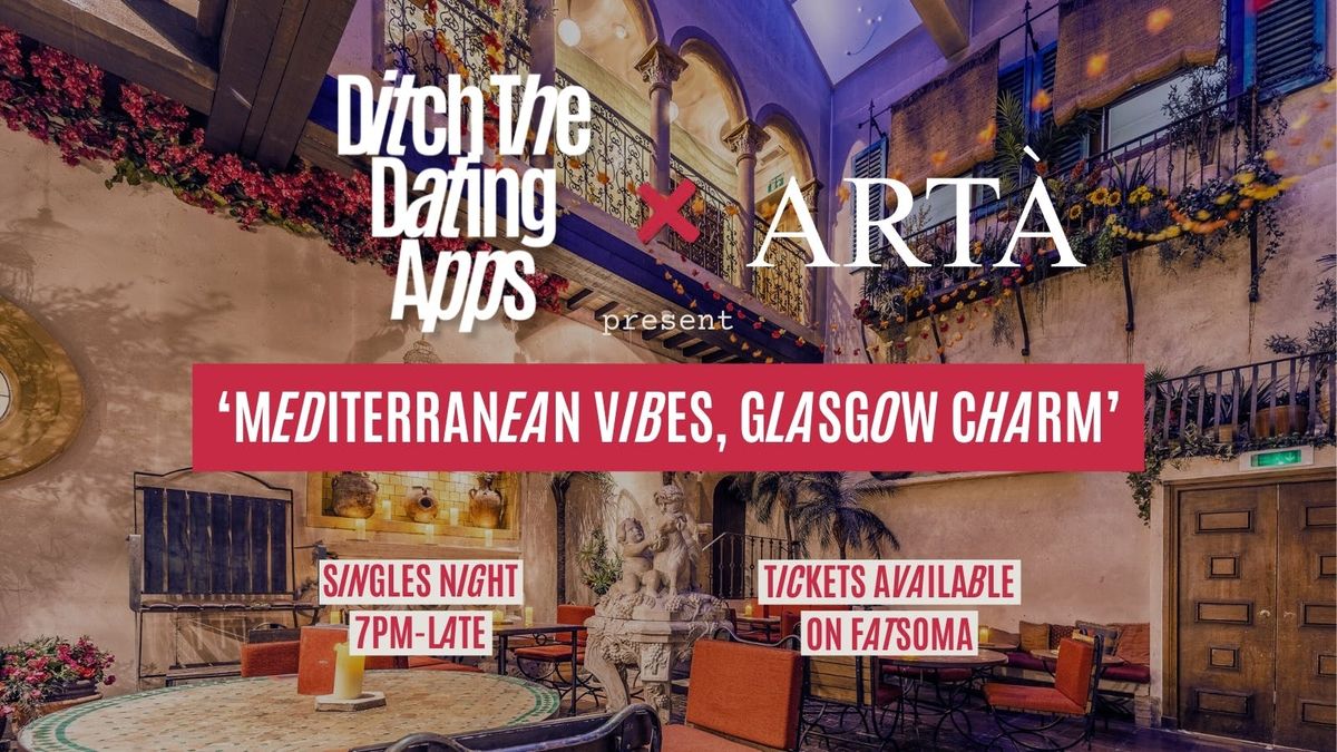 Singles Night 💘 Ditch The Dating Apps x Arta | Mediterranean Vibes, Glasgow Charm, 2 October | AllEvents