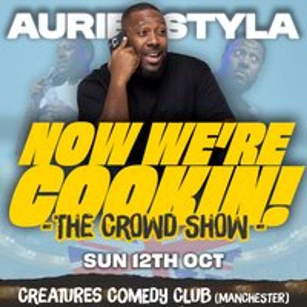 Now We're COOKIN! - AURIE STYLA ||Creatures Comedy Club | Event in Manchester | AllEvents