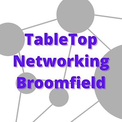 Broomfield Area TableTop Networking