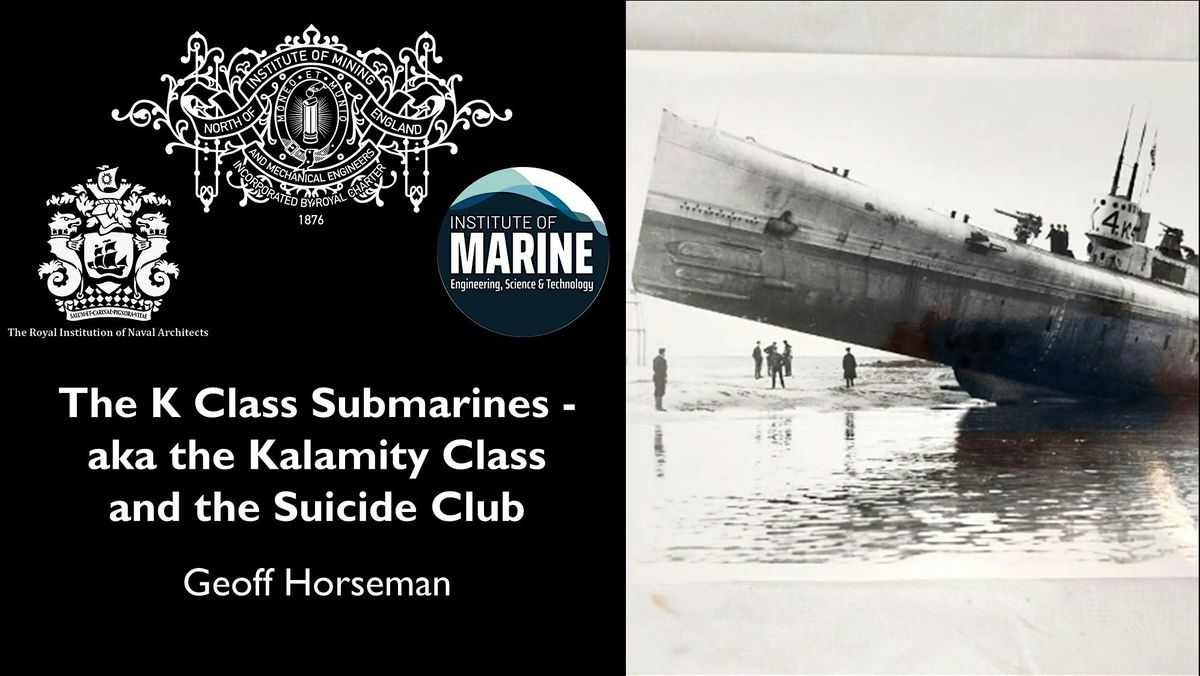 The K Class Submarines - aka the Kalamity Class and the Suicide Club, 28 May | Event in Newcastle upon Tyne