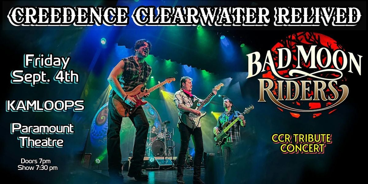 CREEDENCE CLEARWATER RELIVED~BAD MOON RIDERS CCR Tribute Concert Kamloops