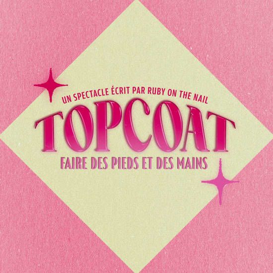 TOPCOAT : un spectacle écrit par Ruby On The Nail, 25 September | Event in Paris | AllEvents