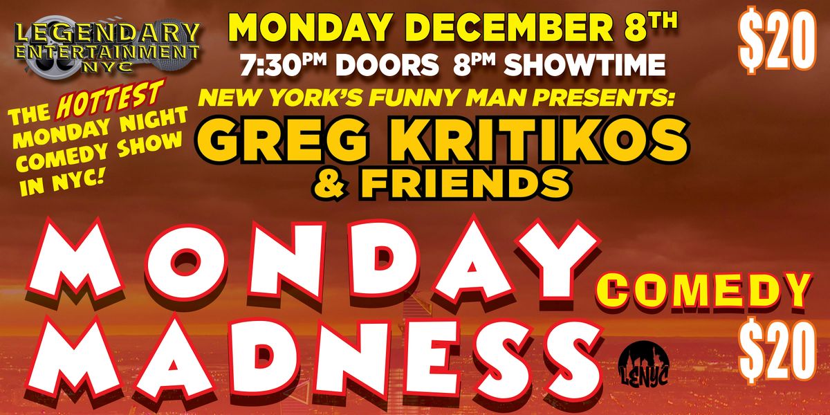 Greg Kritikos Presents: Monday Madness Comedy Show December 8th, 8 December | Event in New York | AllEvents