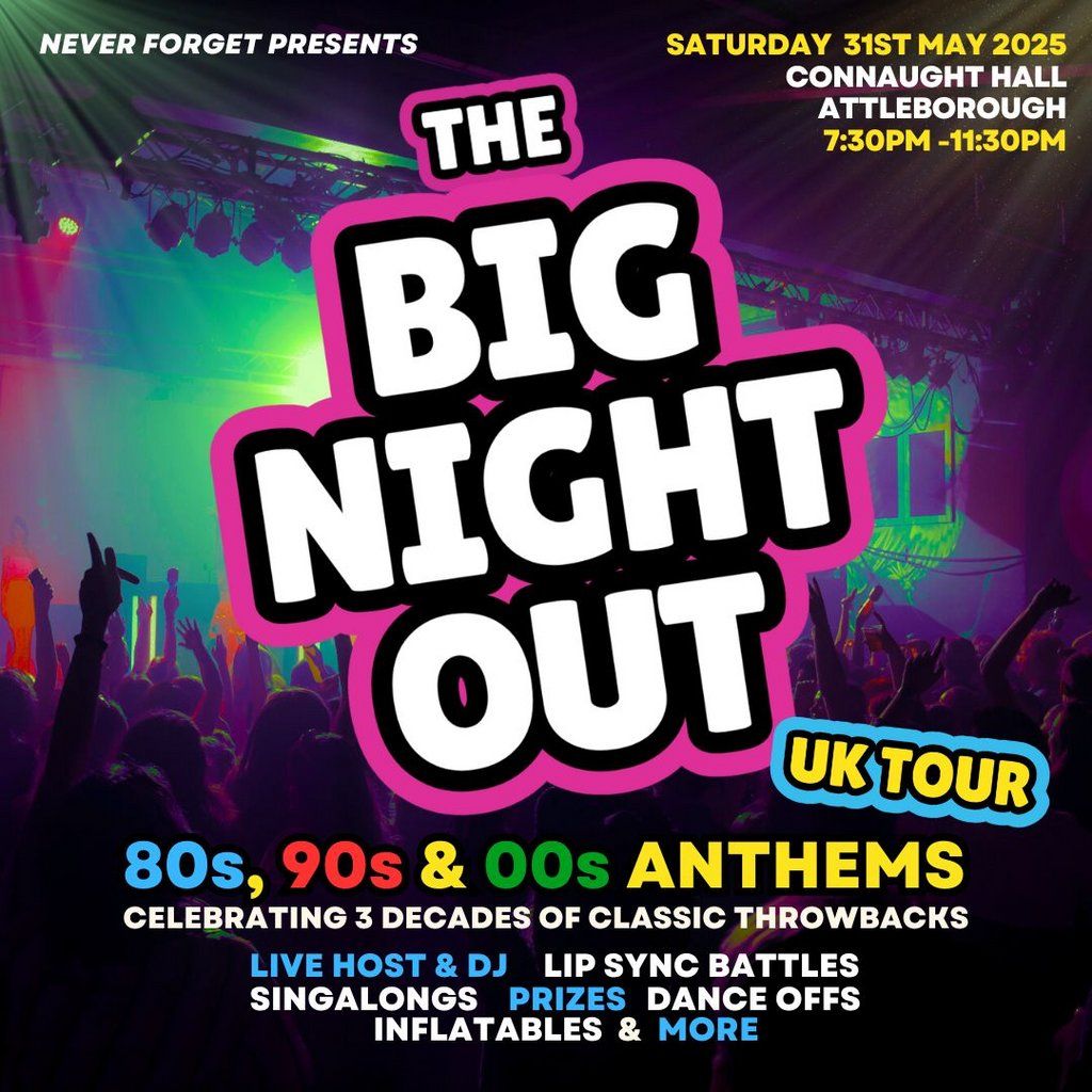 The BIG NIGHT OUT - 80, 90s & 00s Attleborough, Connaught Hall, 31 May | Event in Thetford | AllEvents