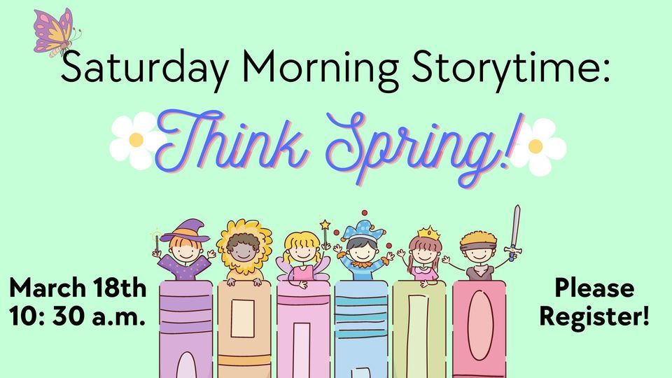 Saturday Morning Storytime Think Spring!, Wiggin Memorial Library