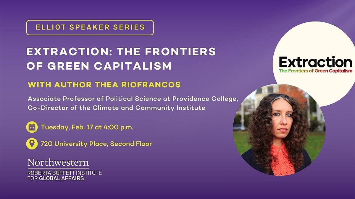 Thea Riofrancos on "Extraction: The Frontiers of Green Capitalism", 17 February | Event in Evanston