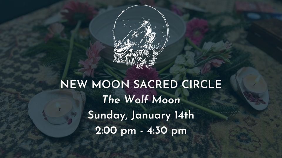 New Moon Sacred Circle , Budding Moon Sanctuary for SelfCare, January