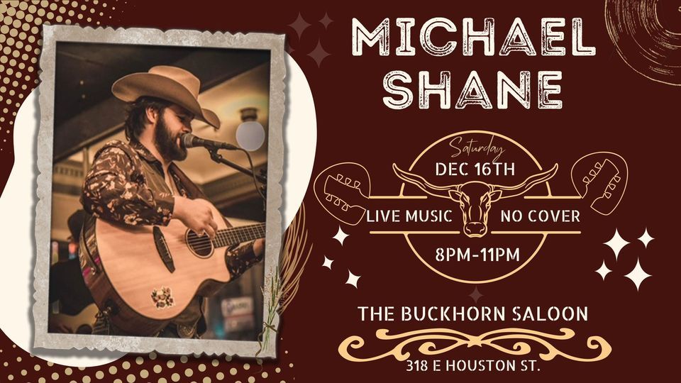Michael Shane LIVE at The Buckhorn Saloon, 318 E. Houston Street San