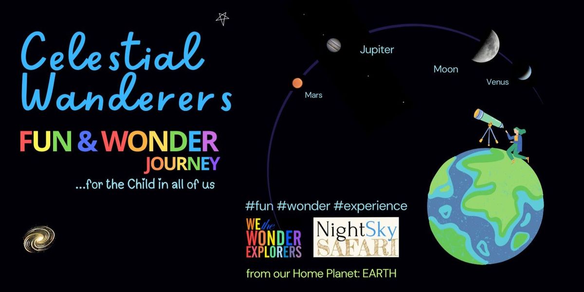 Celestial Wanderers Fun & Wonder Journey, Your Place and Your Time