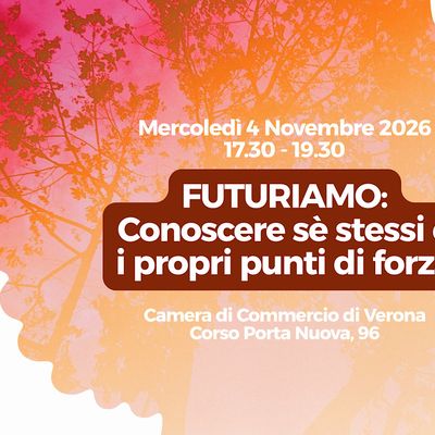 FUTURIAMO: Conoscere sè stessi e i propri punti di forza - Cultura a Corso Porta Nuova, Verona