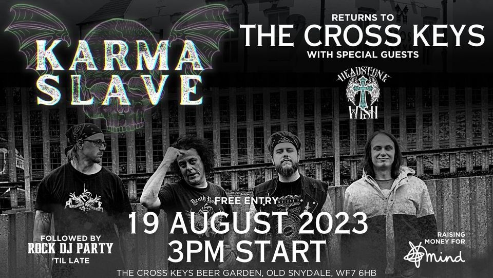 Karma Slave Return to The Cross Keys with Headstone Wish, The Cross