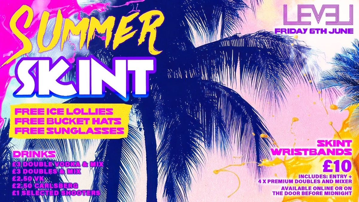 SKINT 4 SUMMER Friday @ Level Nightclub Bolton , 6 June | Event in Bolton | AllEvents