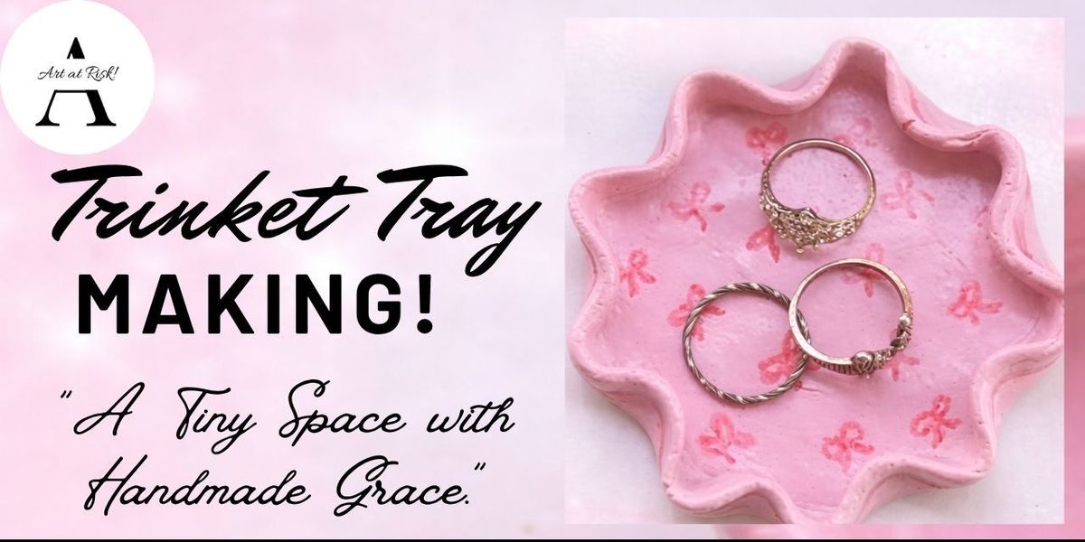 Trinket tray making!