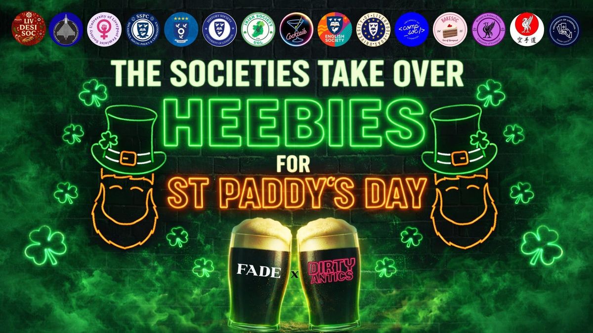 🍀 ST PADDY'S DAY HEEBIES SOCIETY TAKEOVER 🍀 DIRTY ANTICS X FADE | TUESDAY 17TH MAR | ST PATRICK’S DAY SPECIAL 🇮🇪🍻