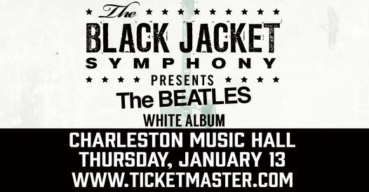 Black Jacket Symphony Presents The Beatles White Album Charleston Music Hall January 13 2022 Allevents In