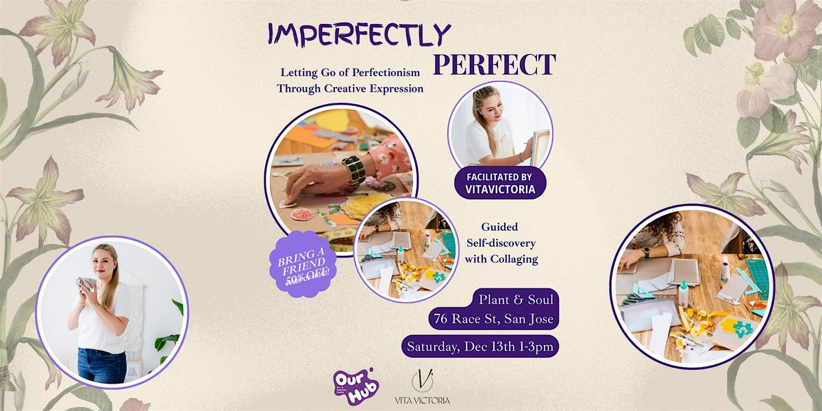Perfectly Imperfect: Let Go of Perfectionism Through Creative Expression, 13 December | Event in San Jose