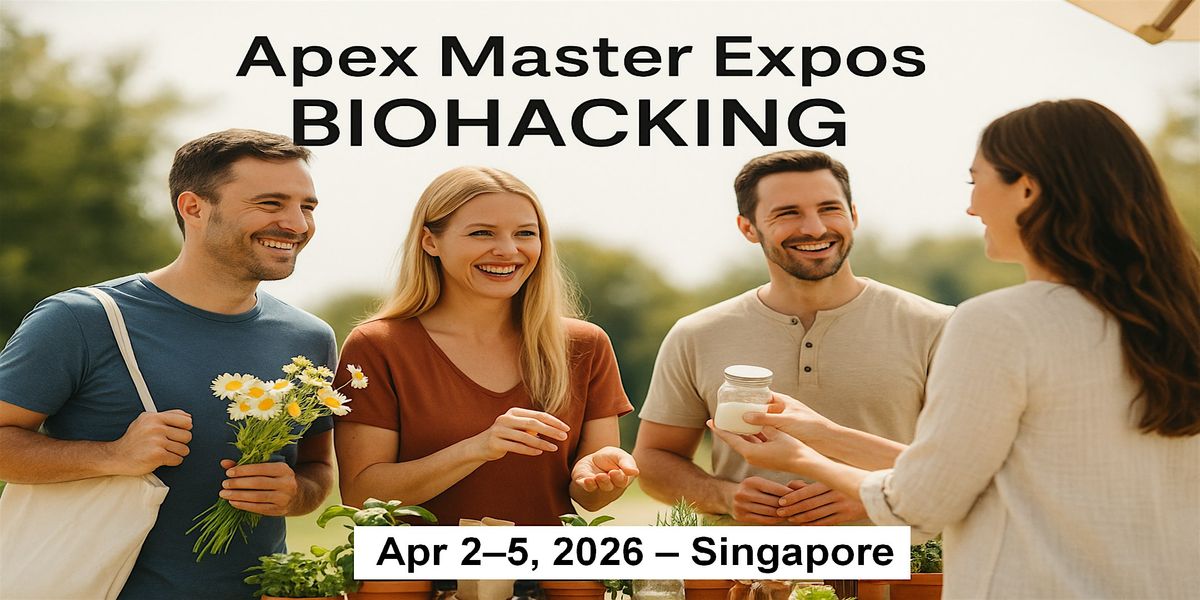 Apex Biohacking Masters Expos in  Singapore, 2 April | Event in Bedok | AllEvents
