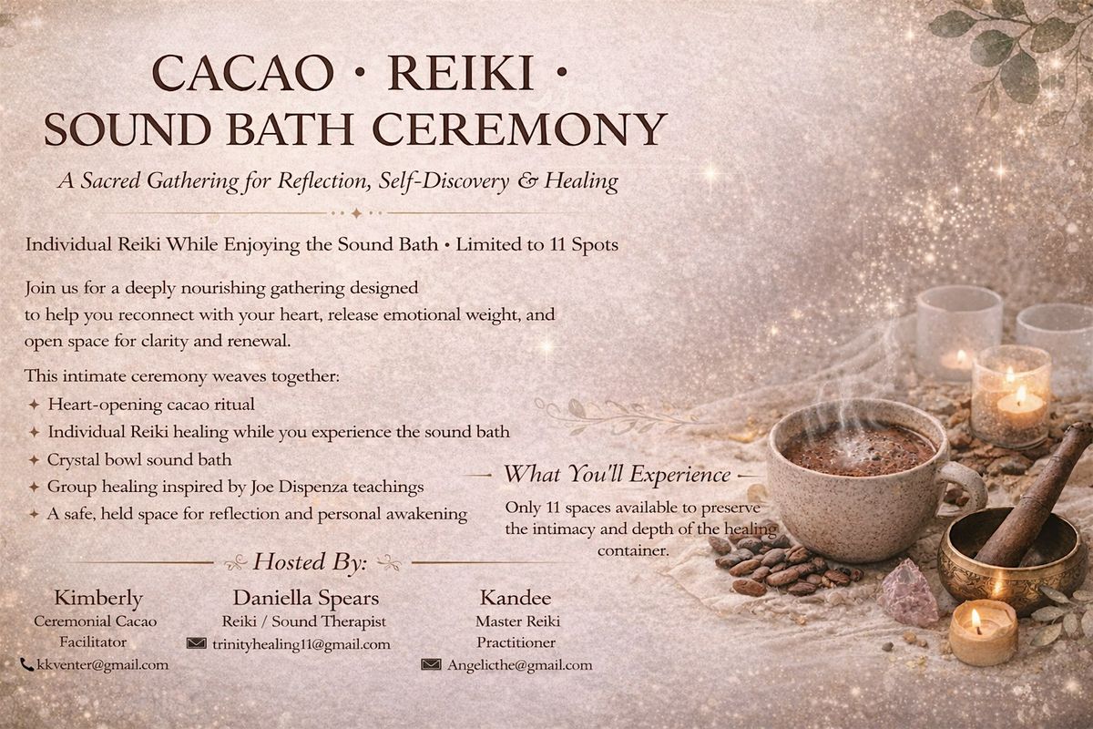 Sacred Cacao Ceremony + Reiki & Sound Bath Activation, 15 February 2026 ...