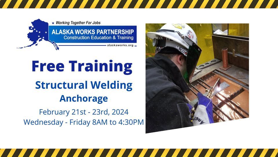 FREE Training Structural Welding, Anchorage, Alaska, February 21 to