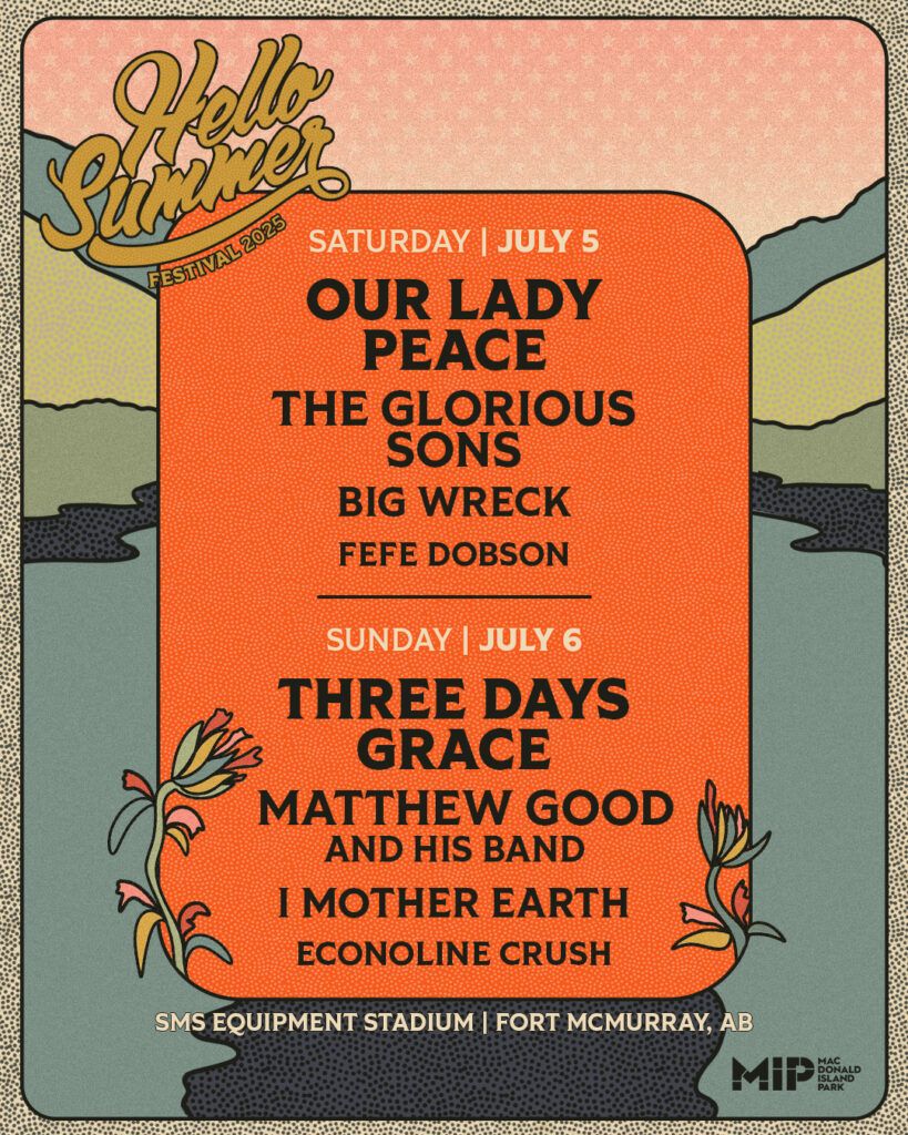 Hello Summer: Our Lady Peace  The Glorious Sons  & Big Wreck - Saturday Pass, 4 July | Event in Fort Mcmurray