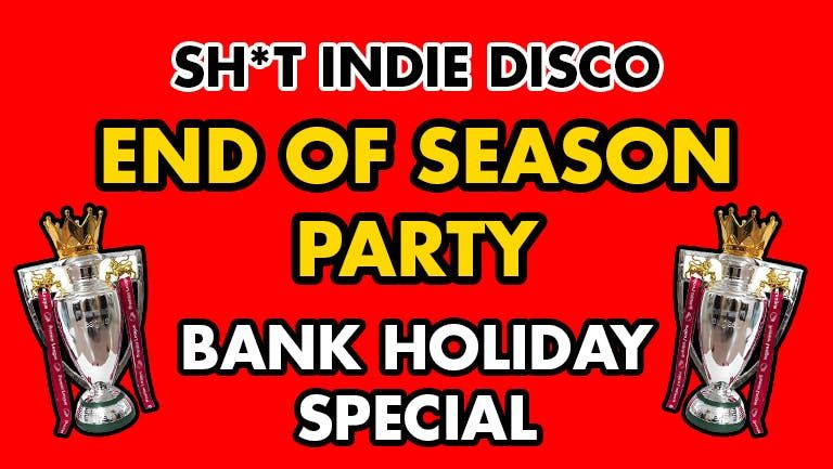 🏆👑⚽️ SHINDIE / SHIT INDIE DISCO ♥️  LIVERPOOL FC PREMIER LEAGUE WINNERS - END OF SEASON SUNDAY - BANK HOLIDAY SPECIAL ❤️ ⚽️ - Indie bangers/ scouse chants all night long! 50% TICKETS LEFT, 25 May