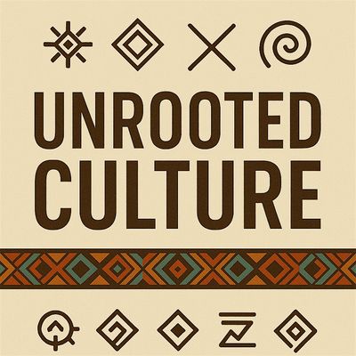 Unrooted Culture